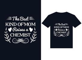the best kind of mom raises a chemist t-shirt design typography vector