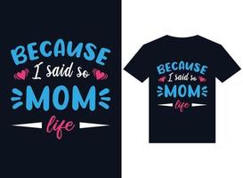 because I said so mom's life t-shirt design typography vector illustration