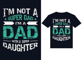 i am not a super dad i'm a dad  t-shirt design typography vector illustration files for printing ready