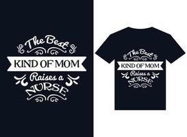 the best kind of mom raises a Nurse t-shirt design typography vector illustration files for printing redy