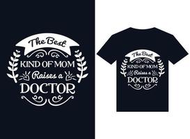 the best kind of mom raises a doctor t-shirt design typography vector