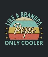 Pops Like A Grandpa Only Cooler, Grandpa, Fathers Day, Grandfather, Grandpa Shirt
