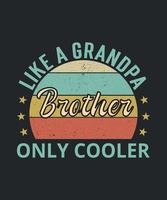 Brother Like A Grandpa Only Cooler, Grandpa, Fathers Day, Grandfather, Grandpa Shirt vector