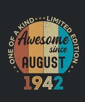 August 1942 Vintage One Of A Kind Awesome Since Birthday Gift vector