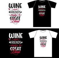Wine and Friends Make A Great Blend vector