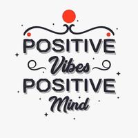 Positive vibes and positive mind lettering isolated on white background vector