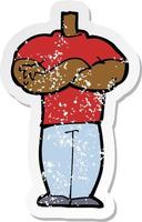 retro distressed sticker of a cartoon body with folded arms vector