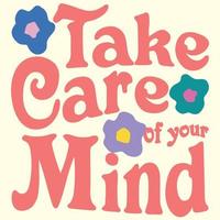 Take care of your mind  90s Flower with motivation quotes vector