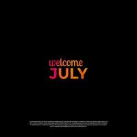 welcome july colorful design with black background vector