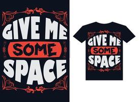give me some space Tshirt design concept vector