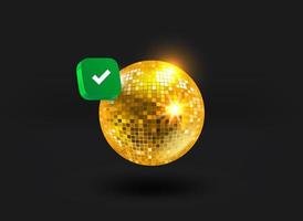 Golden disco ball with checkmark icon. 3d vector illustration