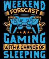 Weekend Forecast Gaming T-shirt Design