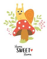 Home Sweet Home. Postcard with cute happy snail on fly agaric forest mushroom among grass and plants and berries. Vector illustration. Card with snail character for greeting cards, covers, design