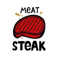 Meat steak hand-drawn inscription slogan food court emblem menu restaurant bar cafe Vector illustration of steak