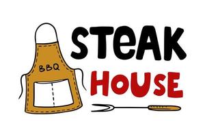 Steak house hand-drawn inscription slogan food court emblem menu restaurant bar cafe Vector illustration barbecue apron