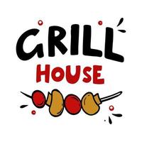 Grill house hand-drawn inscription slogan food court emblem menu restaurant bar cafe Vector illustration vegetable kebab