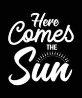 Here comes the sun summer t-shirt design vector