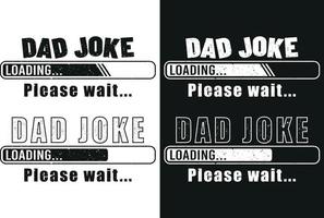 Dad joke loading please wait tshirt design vector