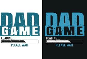 Dad game loading please wait tshirt design vector