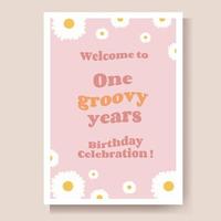 Happy Birhtday Greeting Card, welcome to one groovy years birthday celebration. Vector Illustration