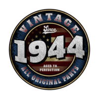Since 1944 Aged to perfection All original parts Birthday design png