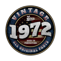 Since 1972 Aged to perfection All original parts Birthday design png