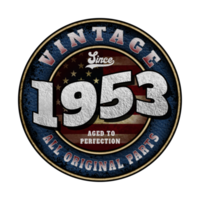 Since 1953 Aged to perfection All original parts Birthday design png