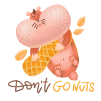 Cartoon hamster keeping peanuts in feet. Lettering quote Don't go nuts. Textured volume illustration. Funny print for kids. png