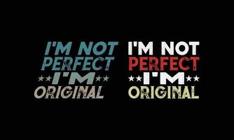 No soy perfecto, soy un diseño de camiseta original. vector
