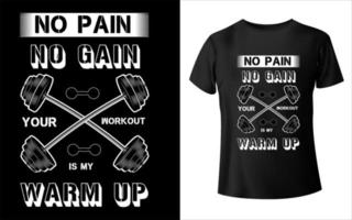 No pain no gain your workout is my warm up t shirt design vector