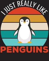 I JUST REALLY LIKE PENGUINS T-SHIRT DESIGN vector