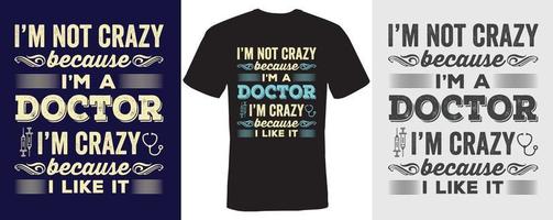 I m not crazy because I m a doctor I m crazy because I like it T shirt design for Doctor vector