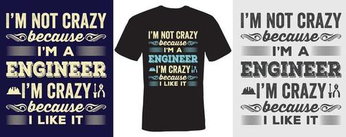 I m not crazy because I m a engineer I m crazy because I like it T shirt design for Engineer vector