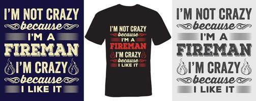 I m not crazy because I m a fireman I m crazy because I like it t shirt design for fireman vector