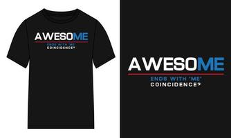 Awesome Ends with me coincidence. Typography t-shirt design Ready to print. vector