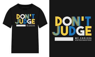 no juzgues diseño de camiseta tipográfica listo para imprimir. vector