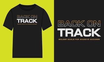 Back on track. Typography t-shirt design Ready to print. Modern, simple, lettering t shirt vector illustration isolated on black template.