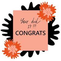 Congratulation card with abstract floral shapes coral color. You did it. Vector illustration for greeting and celebration