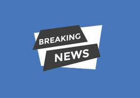 Breaking news button. Breaking news web template. Sign icon banner vector