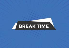 Break time button. Break time text web template. Sign icon banner vector