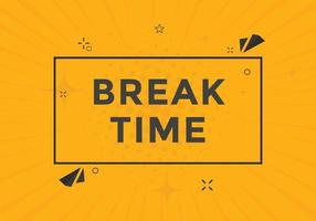 Break time button. Break time text web template. Sign icon banner vector