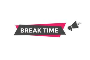 Break time button. Break time text web template. Sign icon banner vector