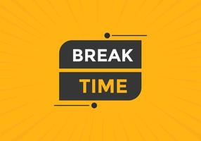 Break time button. Break time text web template. Sign icon banner vector