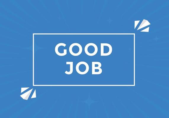 Good job button. Good job text web banner template. Sign icon banner