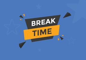 Break time button. Break time text web template. Sign icon banner vector