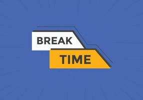 Break time button. Break time text web template. Sign icon banner vector