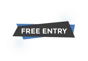 Free entry button. Free entry text web banner template. Sign icon banner vector