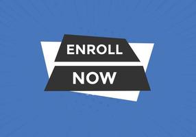 Enroll now button. Enroll now text web template. Sign icon banner vector