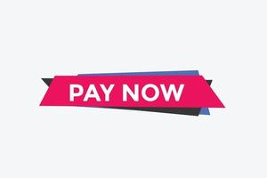 Pay Now button. Pay Now text web banner template. Sign icon banner vector