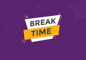 Break time button. Break time text web template. Sign icon banner vector